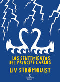 Portada de Los Sentimientos Del Príncipe Carlos, De Strömquist, Liv. Editorial Reservoir Books, Tapa Blanda En Español