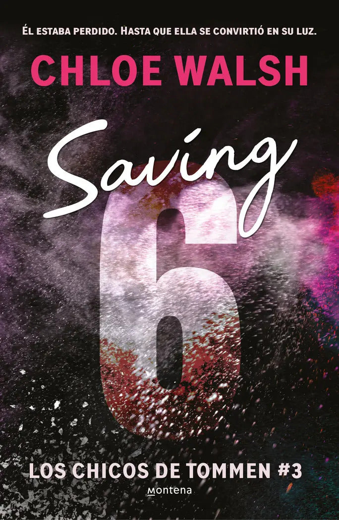Portada de Saving 6 (los Chicos De Tommen 3), De Walsh, Chloe. Los Chicos De Tommen, Vol. 3. Editorial Montena, Tapa Blanda…