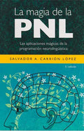 Portada de La Magia De La Pnl, De Salvador A. Carrión López. Editorial Ediciones Gaviota, Tapa Blanda, Edición 2008 En Españ…