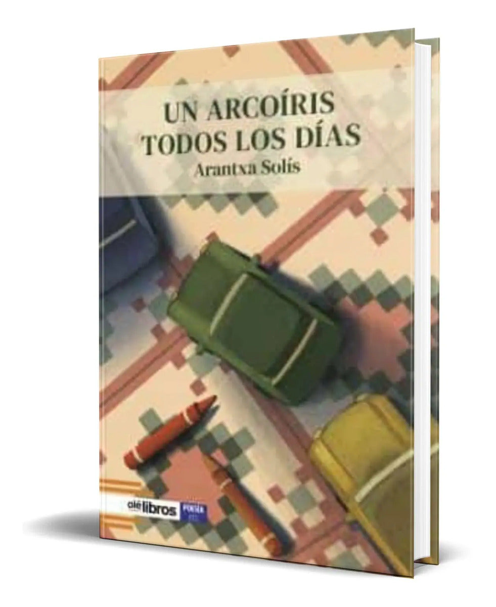 Portada de Libro Un Arcoiris Todos Los Dias [ Arantxa Solis ] Original