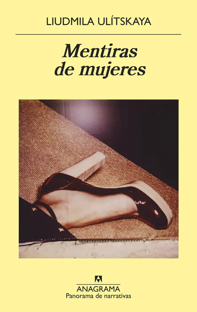 Portada de Mentiras De Mujeres, De Ulitskaya, Liudmila. Panorama De Narrativas, Vol. 1. Editorial Editorial Anagrama, Tapa B…