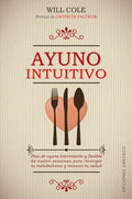 Portada de Ayuno Intuitivo: Plan De Ayuno Intermitente Y Flexible De Cuatro Semanas Para Recargar Tu Metabolismo Y Renovar T…