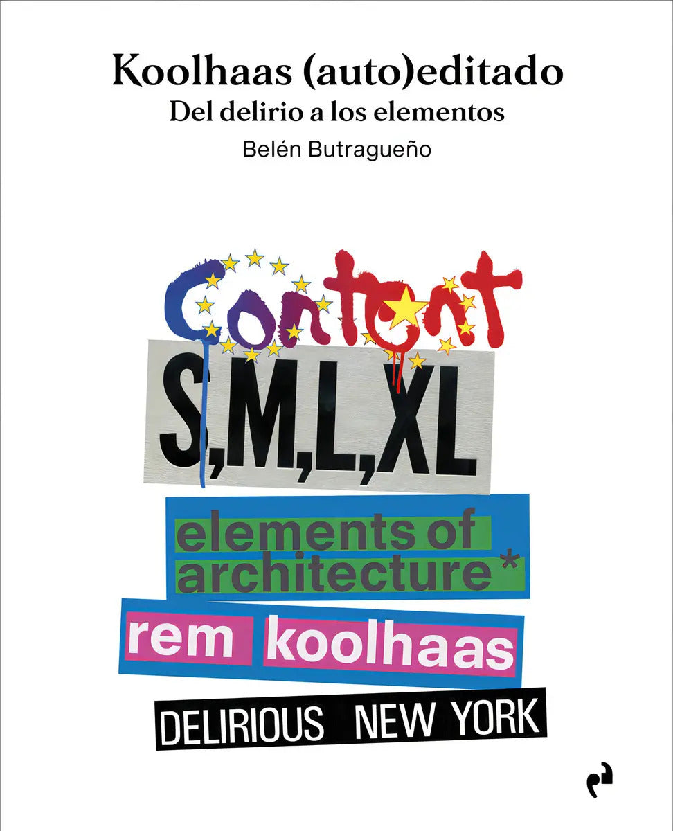 Portada de Koolhaas (auto)editado: Del Delirio A Los Elementos, De Butragueño, Belen., Vol. 1. Editorial Ediciones Asimetric…
