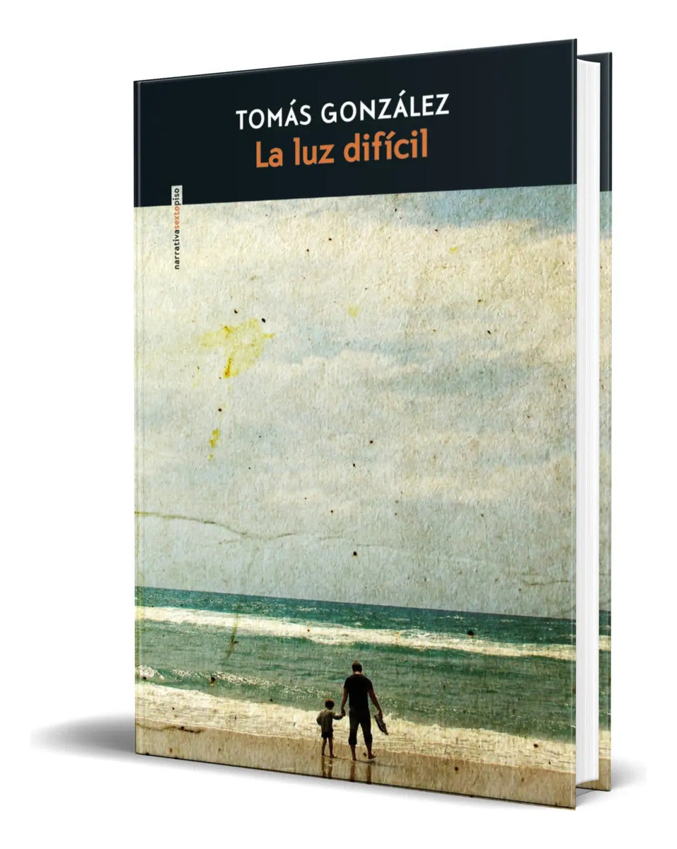 Portada de Libro La Luz Difícil [ Tomás González ] Original