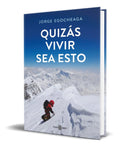 Portada de Libro Quizás Vivir Sea Esto [ Jorge Egocheaga ] Original