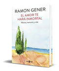 Portada de Libro El Amor Te Hará Inmortal [ Música, Memoria Y Vida ]