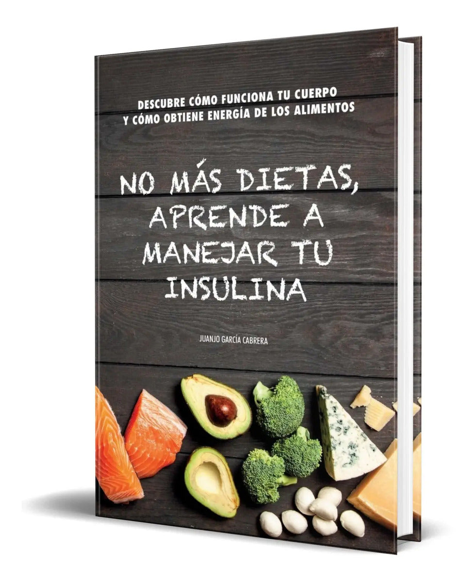 Portada de Libro No Más Dietas, Aprende A Manejar Tu Insulina Original