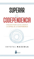 Portada de Superar La Codependencia, De Mazzola, Krystal. Editorial Editorial Sirio, Tapa Blanda En Español