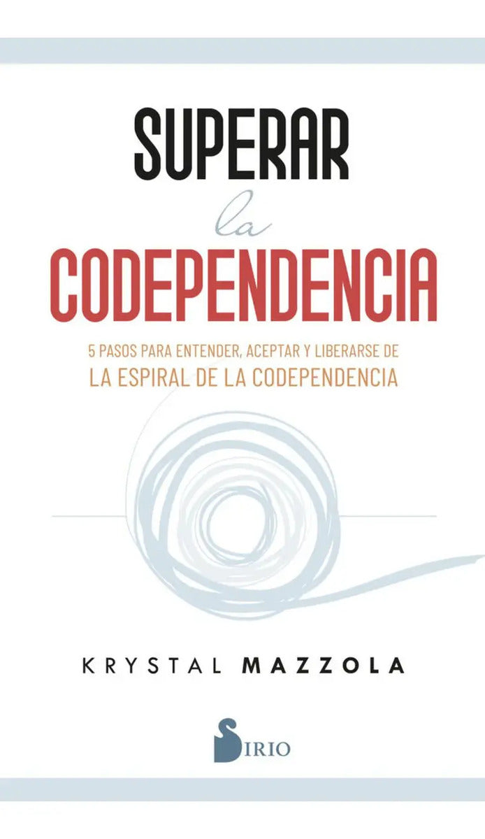 Portada de Superar La Codependencia, De Mazzola, Krystal. Editorial Editorial Sirio, Tapa Blanda En Español