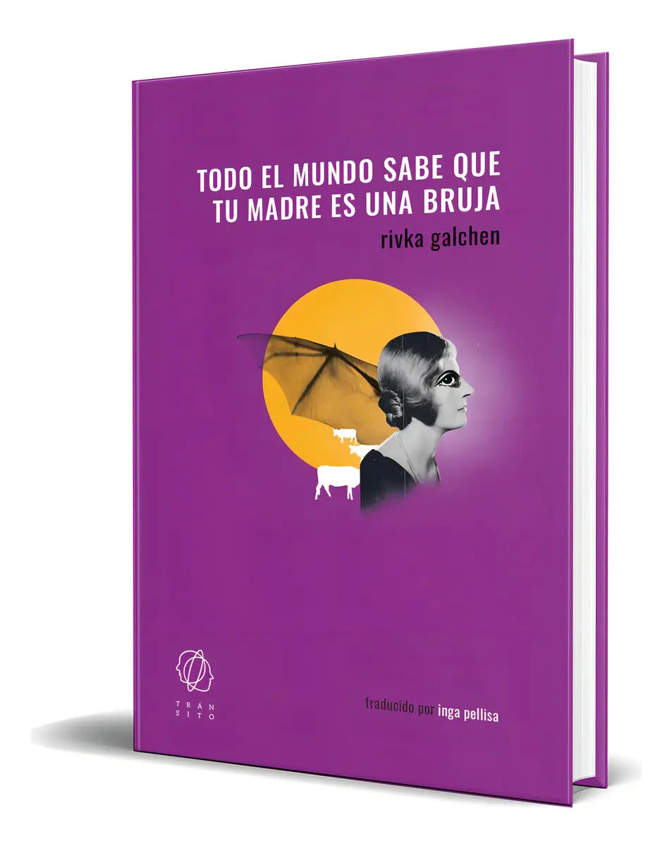 Portada de Libro Todo El Mundo Sabe Que Tu Madre Es Una Bruja Original, De Rivka Galchen., Vol. 1. Editorial Editorial Tráns…