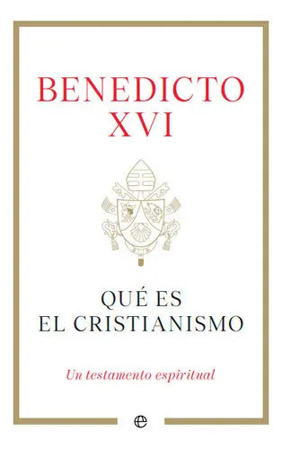 Portada de Que Es El Cristianismo, De Benedicto Xvi. Editorial La Esfera De Los Libros, S.l., Tapa Dura En Español