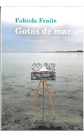 Portada de Libro Gotas De Mar [ Fabiola Fraile ] Original, De Fabiola Fraile. Editorial Raices Editorial, Tapa Blanda En Esp…