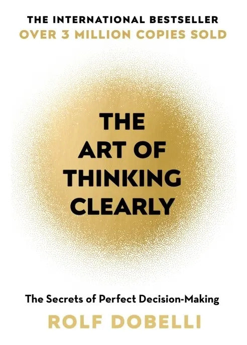 Portada de The Art Of Thinking Clearly - Rolf Dobelli, De Dobelli, Rolf. Editorial Coronet, Tapa Blanda En Inglés Internacio…