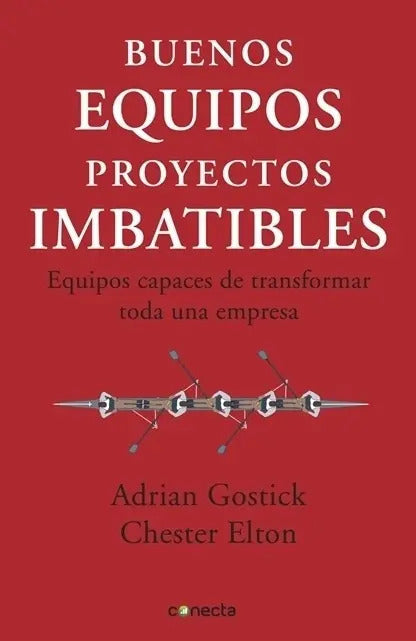 Portada de Buenos Equipos, Proyectos Imbatibles: Equipos Capaces De Transformar Toda Una Empresa, De Gostick, Adrian. Conect…