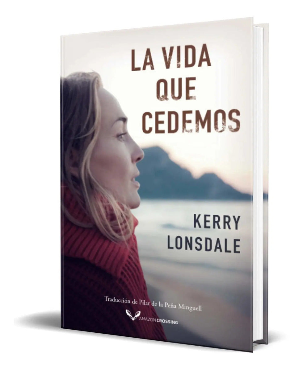 Portada de Libro La Vida Que Cedemos [ Kerry Lonsdale ] Original