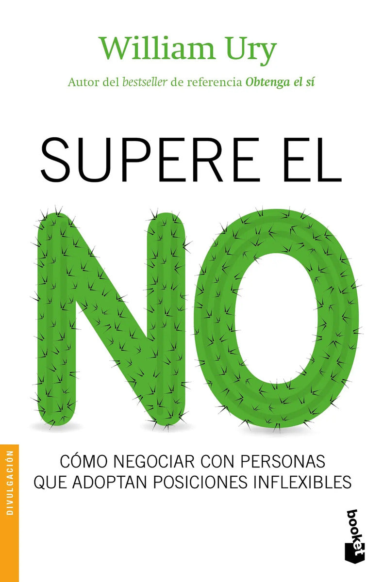 Portada de Supere El No: Cómo Negociar Con Personas Que Adoptan Posiciones Inflexibles, De Ury, William. Booket Editorial Bo…