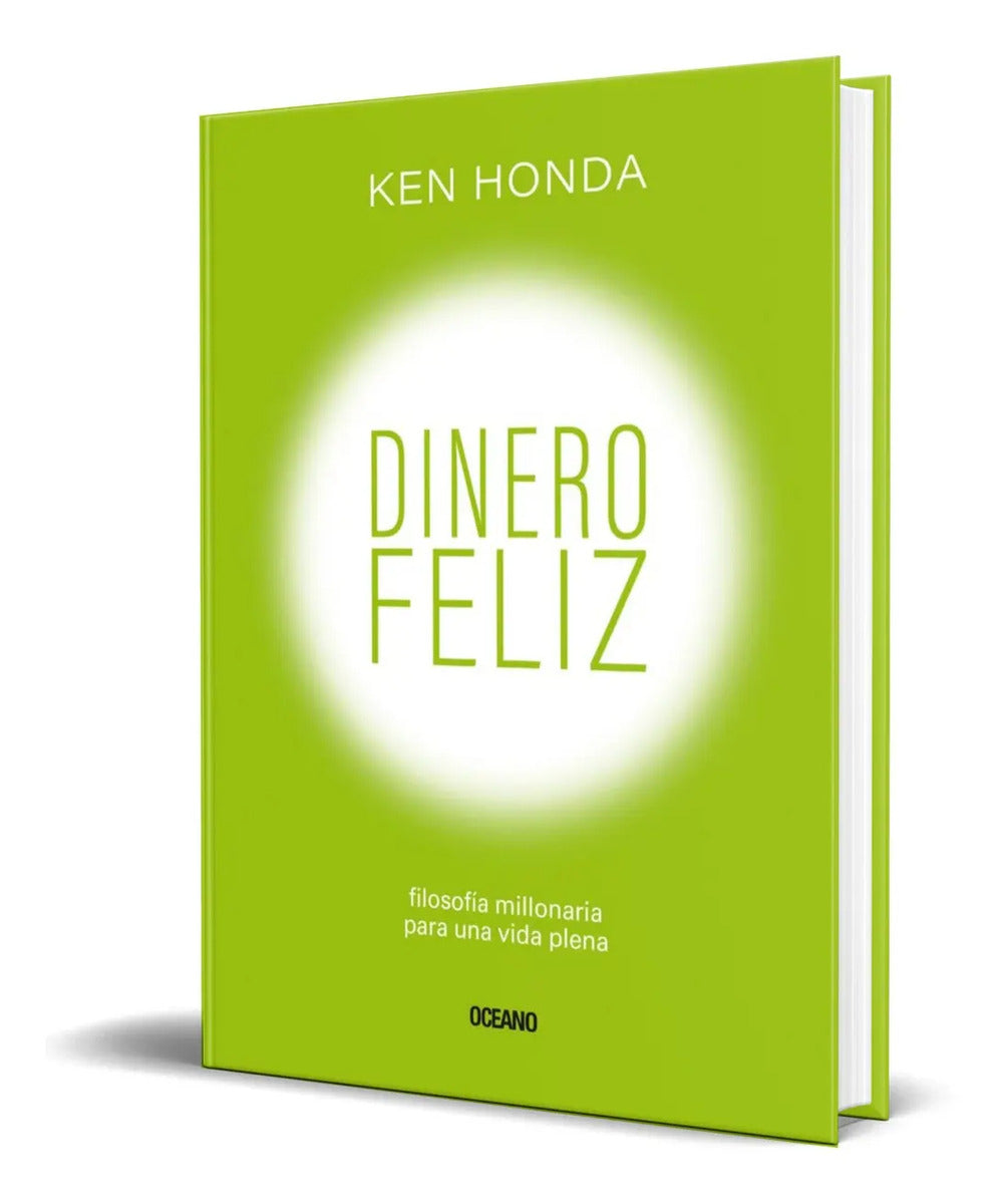 Portada de Dinero Feliz [ Filosofía Millonaria Para Una Vida Plena ]