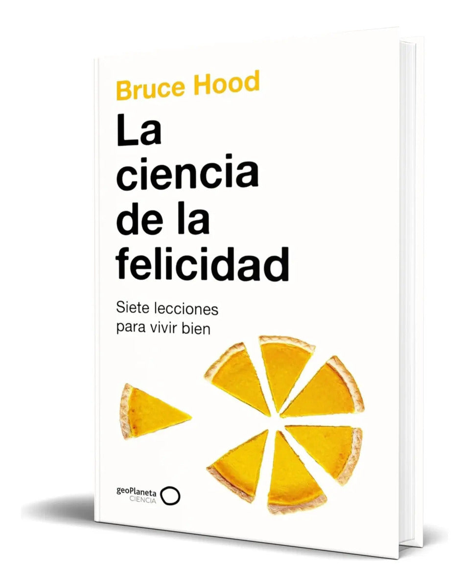 Portada de Libro La Ciencia De La Felicidad [ Bruce Hood ] Original