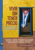 Portada de Vivir Sin Tener Precio: Presente Y Futuro De La Revolución Cubana, De Luis Zarranz / Francisc0 Farina (comp.). Hi…
