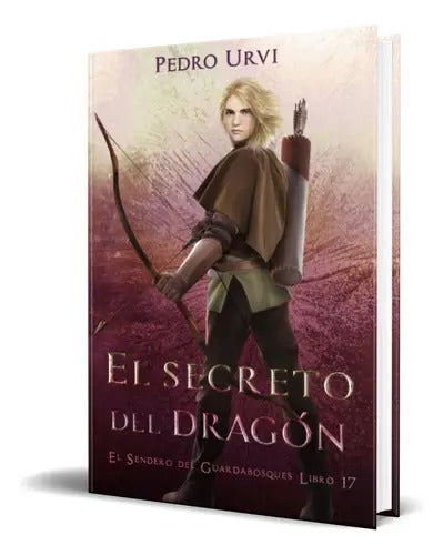 Portada de El Secreto Del Dragón Vol.17, De Pedro Urvi. Editorial Independently Published, Tapa Blanda En Español, 2023