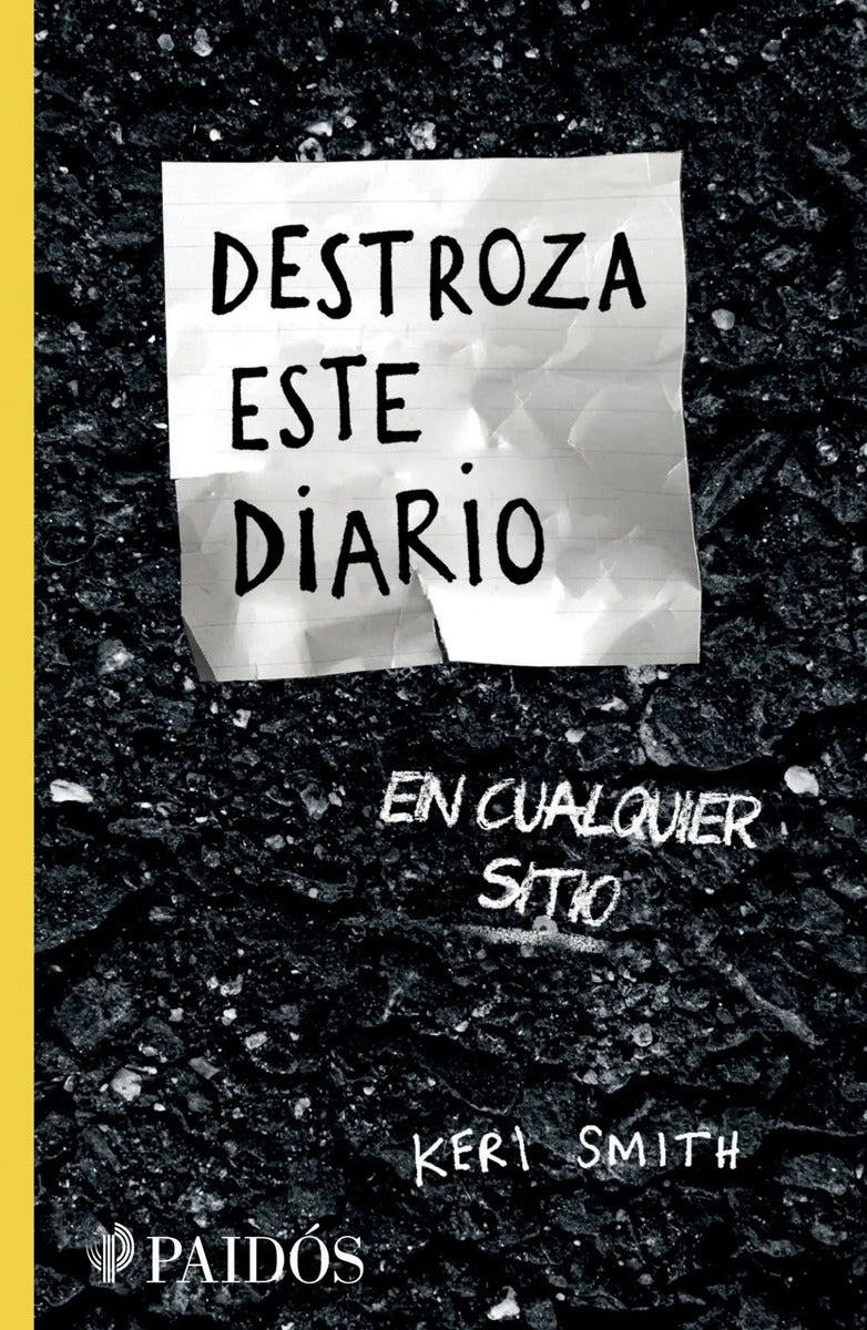 Portada de Destroza Este Diario En Cualquier Sitio, De Smith, Keri. Libros Singulares, Vol. 1. Editorial Paidos México, Tapa…