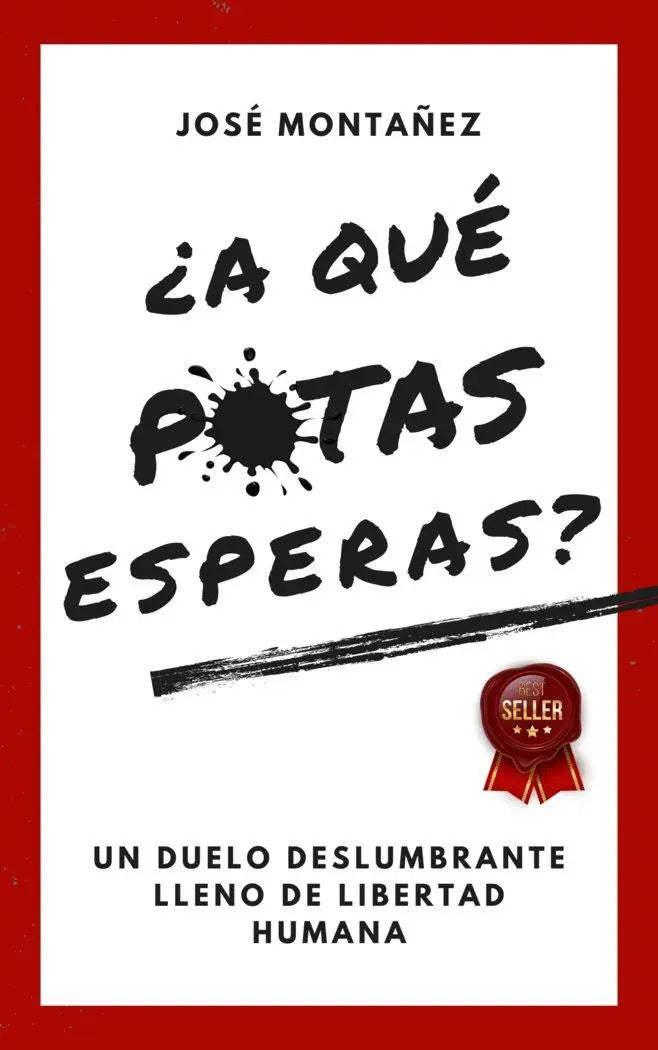 Portada de A Que Putas Esperas: Un Duelo Deslumbrante Lleno De Libertad Humana, De Montañez, José., Vol. 1. Editorial Editor…