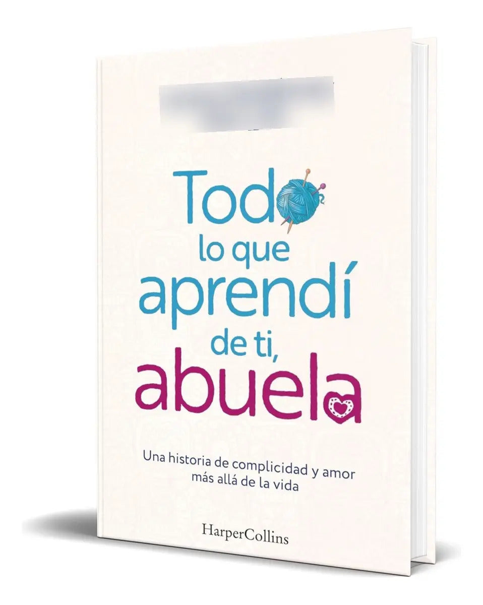 Portada de Libro Todo Lo Que Aprendí De Ti, Abuela [ Original ]