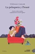 Portada de La Peluquera Y Proust: ¿puede Un Libro Cambiar Completamente La Vida De Alguien?, De Carlier, Stephane., Vol. 1.…