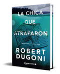 Portada de Libro La Chica Que Atraparon [ Robert Dugoni ] Original