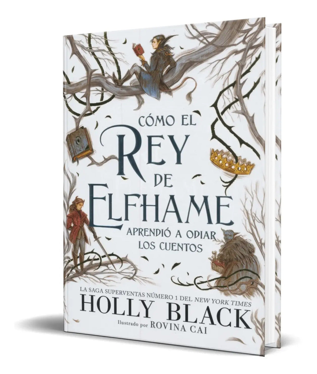 Portada de Libro Cómo El Rey De Elfhame Aprendió A Odiar Los Cuentos