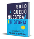 Portada de Solo Quedó Nuestra Historia - Adam Silvera [ Original ]