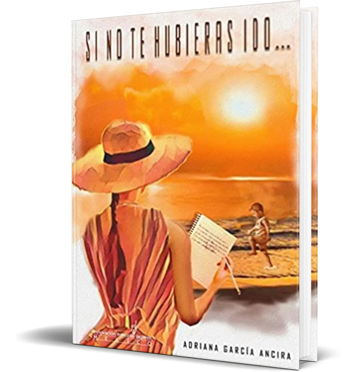 Portada de Libro Si No Te Hubieras Ido [ Adriana G. Ancira] Original