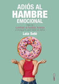 Portada de Libro Adiós Al Hambre Emocional [ Laia Solé Solé ] Original