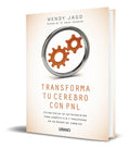 Portada de Transforma Tu Cerebro Con Pnl - Wendy Jago [ Original ]