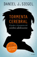 Portada de Tormenta Cerebral: El Poder Y El Propósito Del Cerebro Adolescente, De Daniel J. Siegel., Vol. 1.0. Editorial Alb…