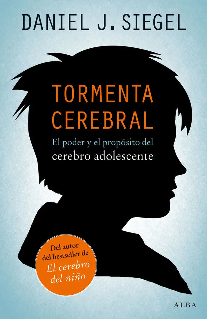 Portada de Tormenta Cerebral: El Poder Y El Propósito Del Cerebro Adolescente, De Daniel J. Siegel., Vol. 1.0. Editorial Alb…