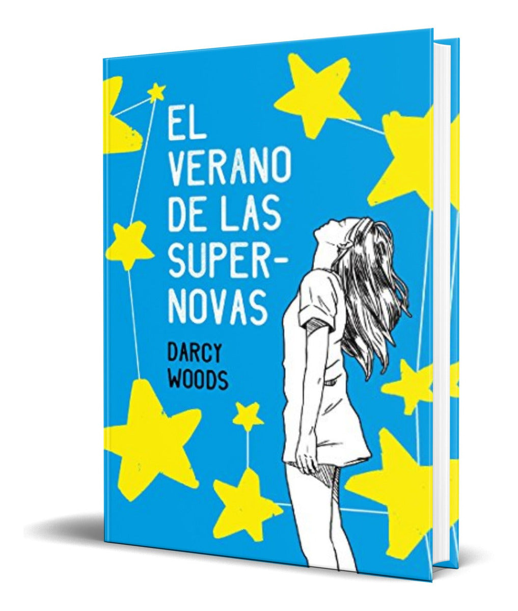 Portada de Libro El Verano De Las Supernovas [ Darcy Woods ] Original