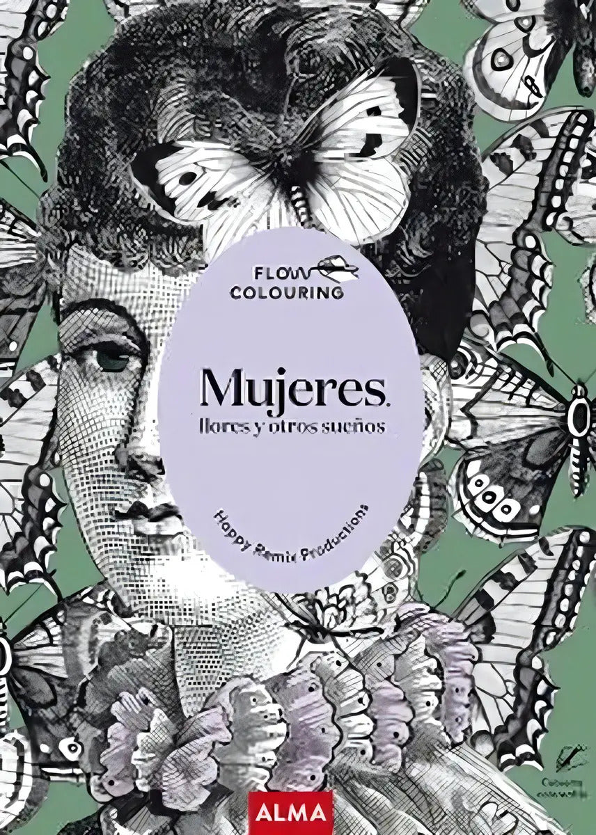 Portada de Mujeres, Flores Y Otros Sueños (flow Colouring), De Happy Remix Productions. Editorial Alma, Tapa Pasta Blanda En…