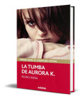 Portada de Libro La Tumba De Aurora K. [ Pedro Riera ] Original