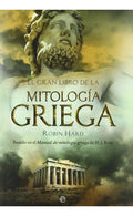 Portada de El Gran Libro De La Mitología Griega, De Robin Hard., Vol. 1.0. Editorial La Esfera De Los Libros, Tapa Blanda, E…