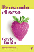Portada de Pensando El Sexo: Tas Para Una Teoría Radical De Las Políticas De La Sexualidad, De Gayle Rubin., Vol. 1. Editori…