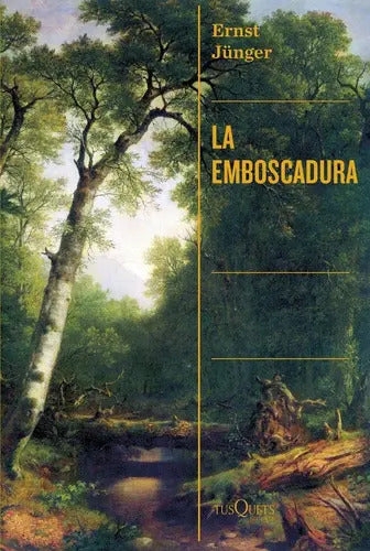 Portada de La Emboscadura, De Jünger, Ernst. Editorial Tusquets Editores S.a., Tapa Blanda En Español
