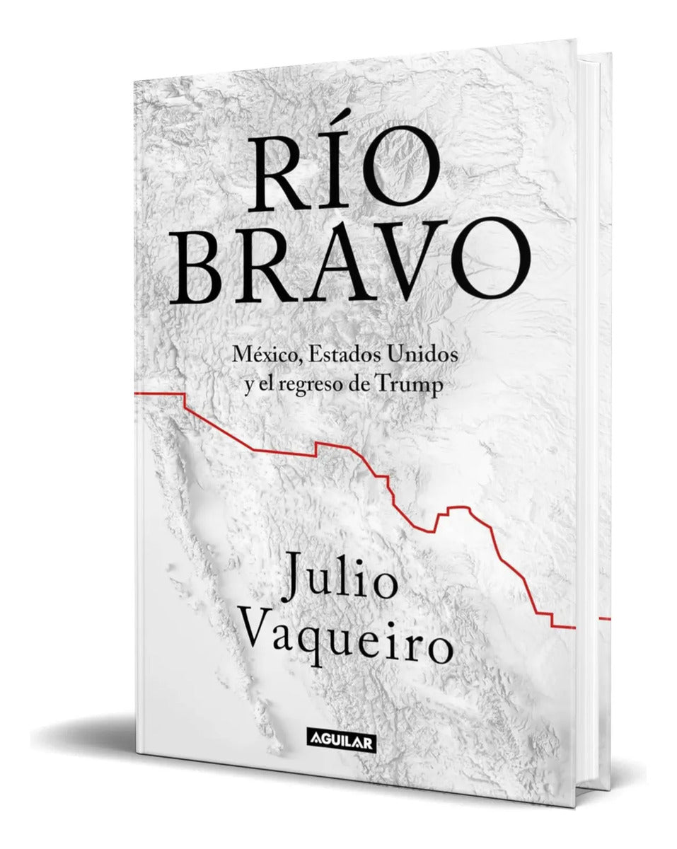 Portada de Libro Río Bravo [ México, Estados Unidos Regreso De Trump ]