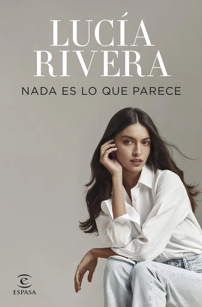 Portada de Nada Es Lo Que Parece, De Rivera, Lucia. Editorial Espasa, Tapa Blanda En Español