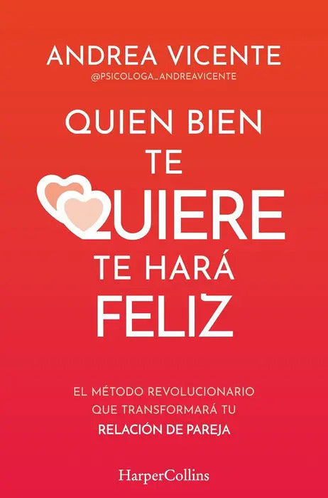 Portada de Quien Bien Te Quiere Te Hara Feliz, De Vicente, Andrea., Vol. 1. Editorial Harpercollins, Tapa Blanda, Edición 1…