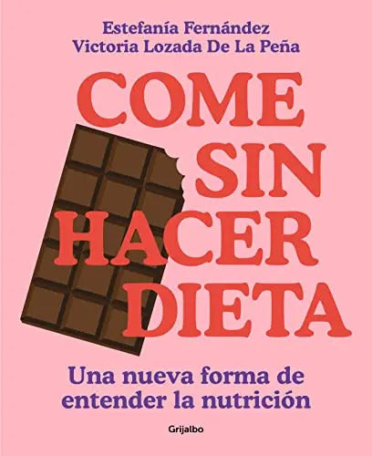 Portada de Come Sin Hacer Dieta: Una Nueva Forma De Entender La Nutrición (cocina Saludable), De Victoria Lozada., Tapa Past…