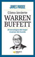 Portada de Cómo Ivierte Warren Buffett: 24 Estrategias Del Mejor Inversor Del Mundo, De James Pardoe. Editorial Profit, Tapa…