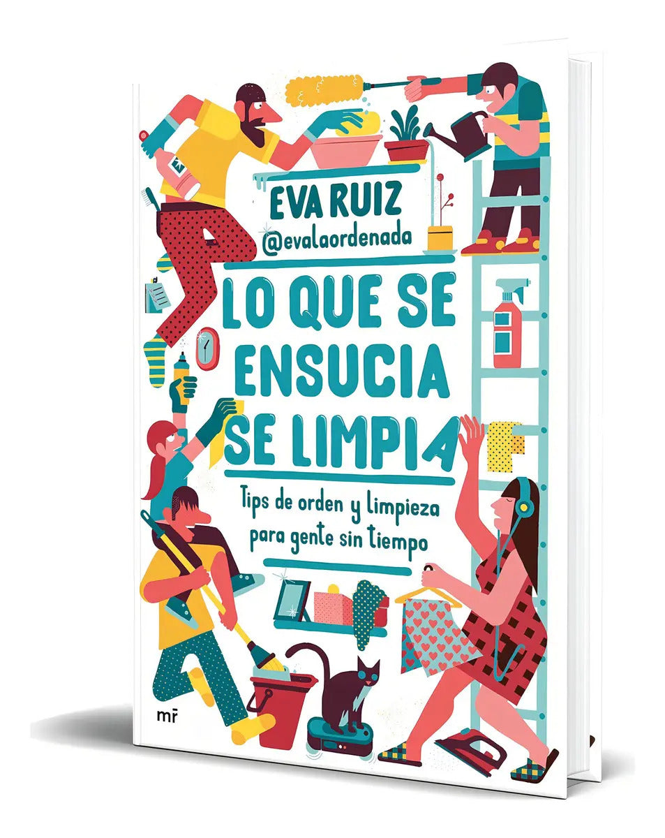 Portada de Libro Lo Que Se Ensucia Se Limpia Tips De Orden Y Limpieza, De Eva Ruiz. Editorial Ediciones Martínez Roca, Tapa…