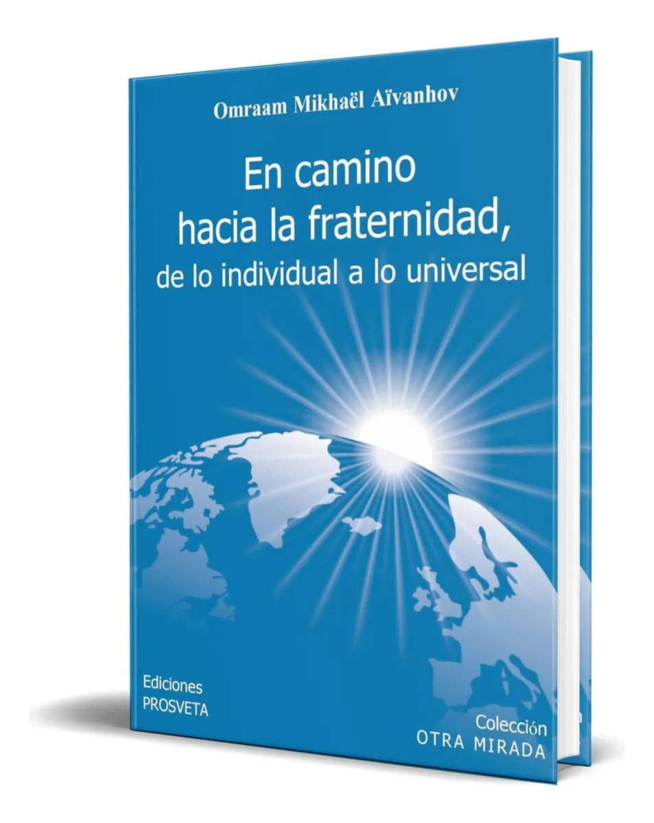 Portada de Libro En Camino Hacia La Fraternidad [ Original ], De Omraam Mikhael Aivanhov. Editorial Asociacion Prosveta, Tap…