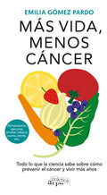 Portada de Más Vida, Menos Cáncer, De Emilia Gómez Pardo. Editorial Arpa Practica, Tapa Blanda En Español, 2023